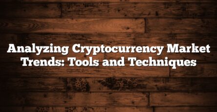 Analyzing Cryptocurrency Market Trends: Tools and Techniques