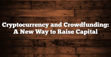 Cryptocurrency and Crowdfunding: A New Way to Raise Capital