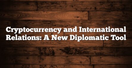 Cryptocurrency and International Relations: A New Diplomatic Tool