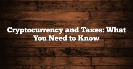 Cryptocurrency and Taxes: What You Need to Know