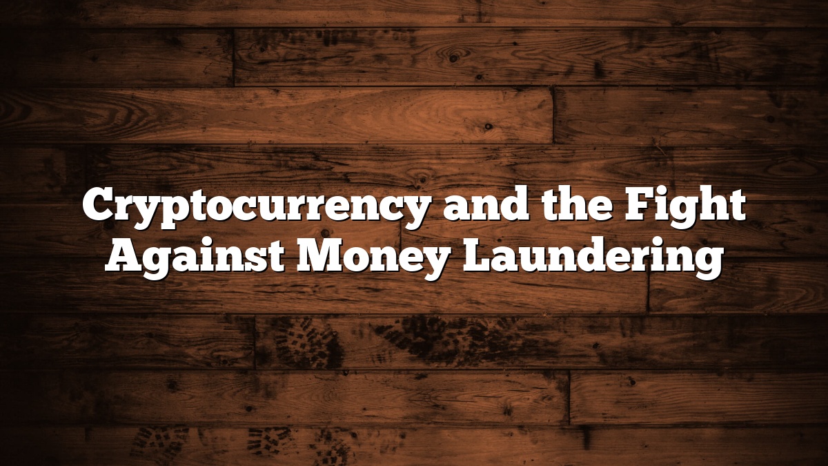 Cryptocurrency and the Fight Against Money Laundering