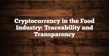 Cryptocurrency in the Food Industry: Traceability and Transparency