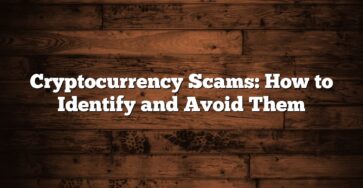 Cryptocurrency Scams: How to Identify and Avoid Them