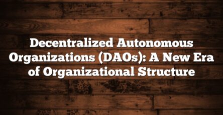 Decentralized Autonomous Organizations (DAOs): A New Era of Organizational Structure