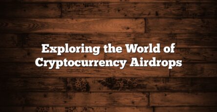 Exploring the World of Cryptocurrency Airdrops