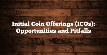 Initial Coin Offerings (ICOs): Opportunities and Pitfalls