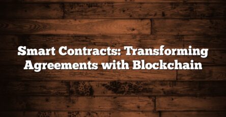 Smart Contracts: Transforming Agreements with Blockchain