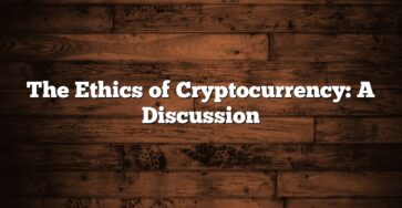 The Ethics of Cryptocurrency: A Discussion