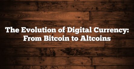 The Evolution of Digital Currency: From Bitcoin to Altcoins