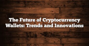 The Future of Cryptocurrency Wallets: Trends and Innovations