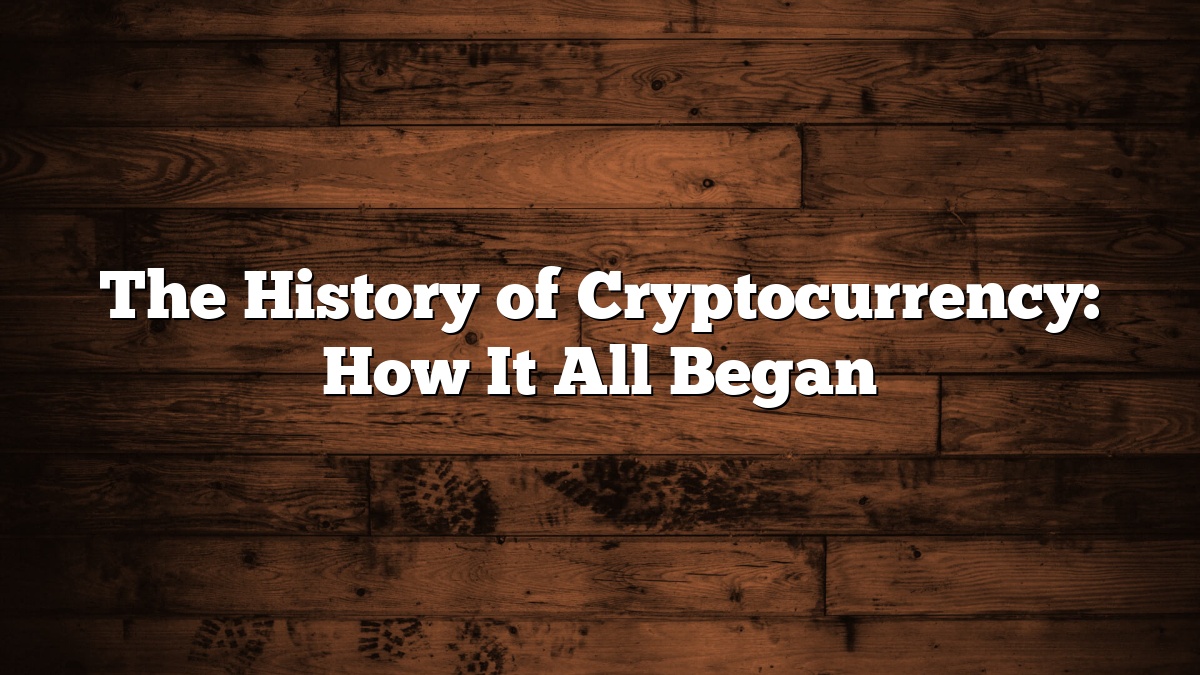 The History of Cryptocurrency: How It All Began