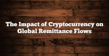 The Impact of Cryptocurrency on Global Remittance Flows