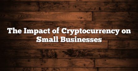 The Impact of Cryptocurrency on Small Businesses