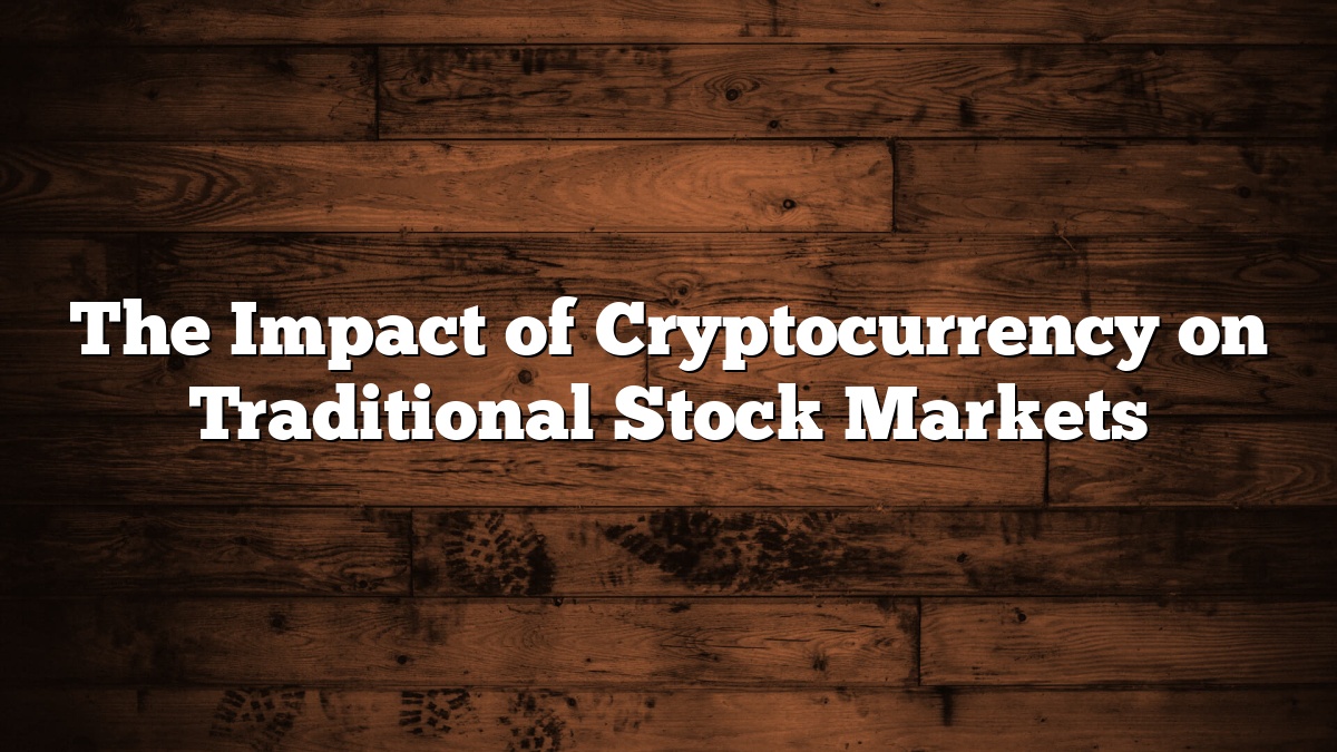 The Impact of Cryptocurrency on Traditional Stock Markets