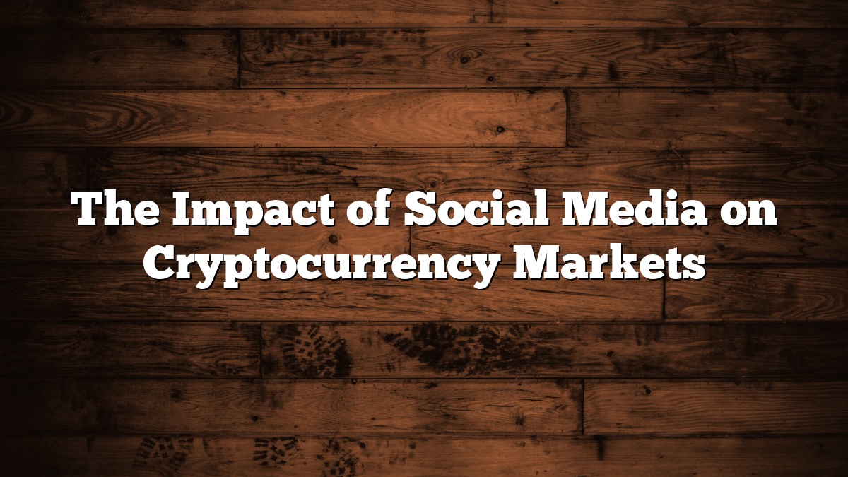 The Impact of Social Media on Cryptocurrency Markets