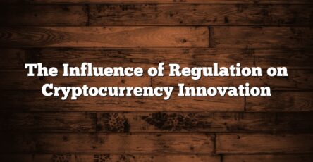 The Influence of Regulation on Cryptocurrency Innovation