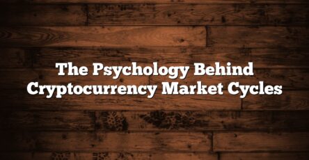 The Psychology Behind Cryptocurrency Market Cycles