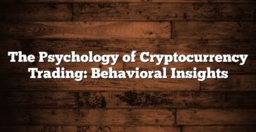 The Psychology of Cryptocurrency Trading: Behavioral Insights