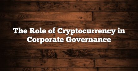 The Role of Cryptocurrency in Corporate Governance